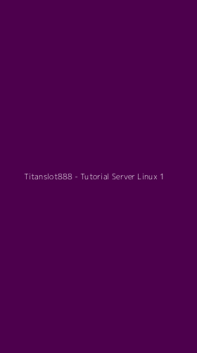 Tampilan Antarmuka Aplikasi Titanslot888 - Tutorial Server Linux - 1