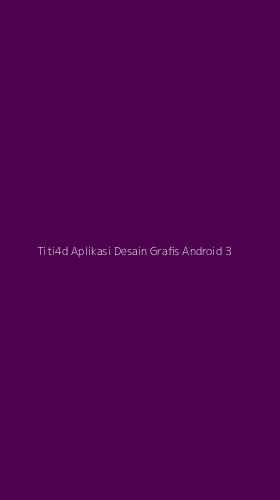 Tampilan Antarmuka Aplikasi Titi4d Aplikasi Desain Grafis Android - 3