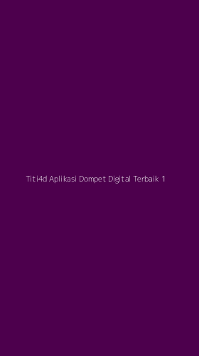Tampilan Antarmuka Aplikasi Titi4d Aplikasi Dompet Digital Terbaik - 1