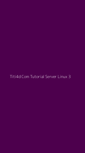 Tampilan Antarmuka Aplikasi Titi4d Com Tutorial Server Linux - 3