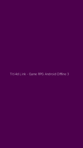 Tampilan Antarmuka Aplikasi Titi4d Link - Game RPG Android Offline - 3