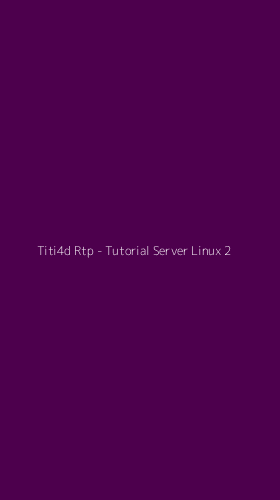 Tampilan Antarmuka Aplikasi Titi4d Rtp - Tutorial Server Linux - 2