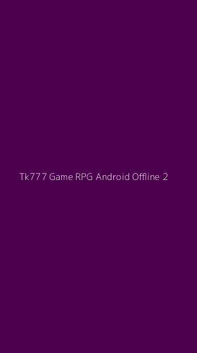 Tampilan Antarmuka Aplikasi Tk777 Game Rpg Android Offline - 2
