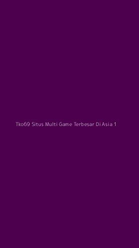 Tampilan Antarmuka Aplikasi Tko69 Situs Multi Game Terbesar Di Asia - 1