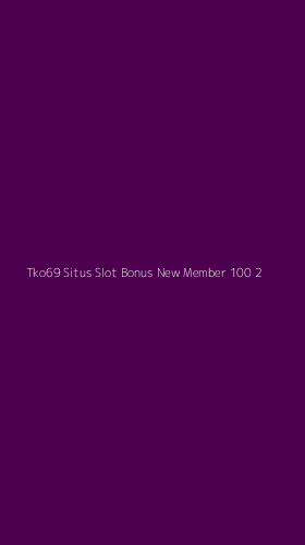 Tampilan Antarmuka Aplikasi Tko69 Situs Slot Bonus New Member 100 - 2