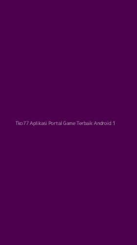Tampilan Antarmuka Aplikasi Tko77 Aplikasi Portal Game Terbaik Android - 1
