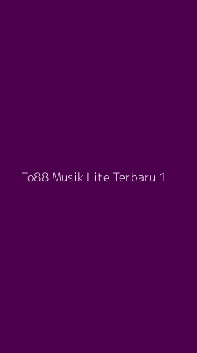 Tampilan Antarmuka Aplikasi To88 Musik Lite Terbaru - 1