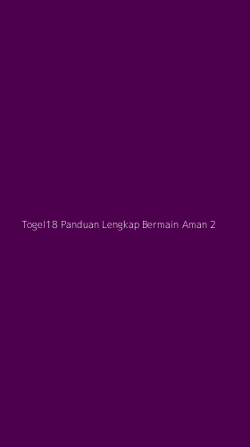 Tampilan Antarmuka Aplikasi Togel18 Panduan Lengkap Bermain Aman - 2