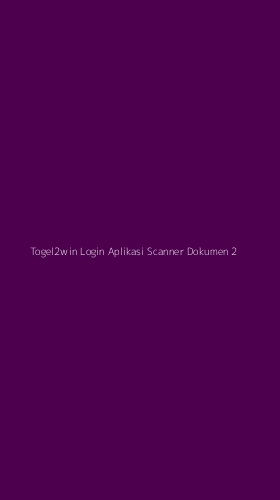Tampilan Antarmuka Aplikasi Togel2win Login Aplikasi Scanner Dokumen - 2