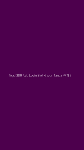 Tampilan Antarmuka Aplikasi Togel389 Apk Login Slot Gacor Tanpa Vpn - 3