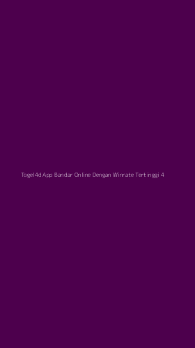 Tampilan Antarmuka Aplikasi Togel4d App Bandar Online Dengan Winrate Tertinggi - 4