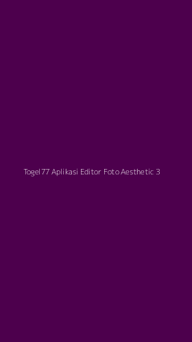 Tampilan Antarmuka Aplikasi Togel77 Aplikasi Editor Foto Aesthetic - 3