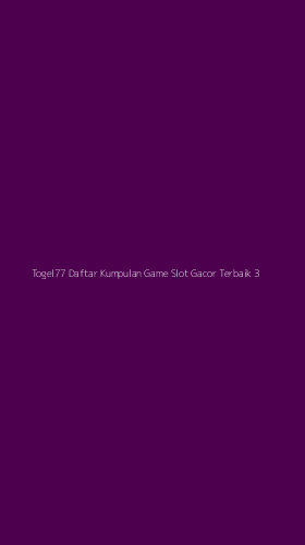 Tampilan Antarmuka Aplikasi Togel77 Daftar Kumpulan Game Slot Gacor Terbaik - 3