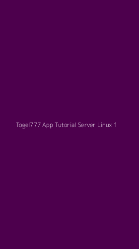 Tampilan Antarmuka Aplikasi Togel777 App Tutorial Server Linux - 1