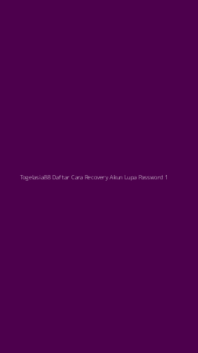 Tampilan Antarmuka Aplikasi Togelasia88 Daftar Cara Recovery Akun Lupa Password - 1
