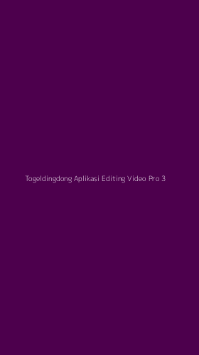 Tampilan Antarmuka Aplikasi Togeldingdong Aplikasi Editing Video Pro - 3