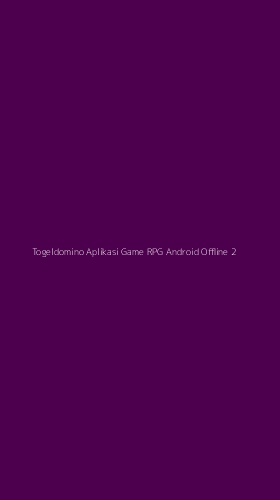 Tampilan Antarmuka Aplikasi Togeldomino Aplikasi Game Rpg Android Offline - 2
