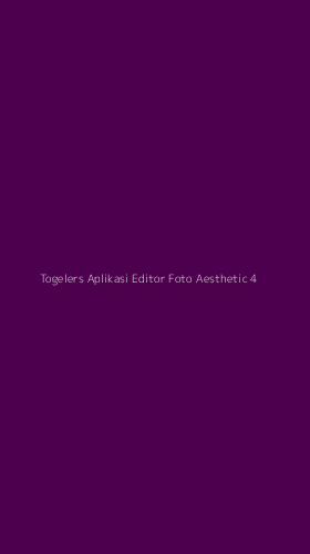 Tampilan Antarmuka Aplikasi Togelers Aplikasi Editor Foto Aesthetic - 4
