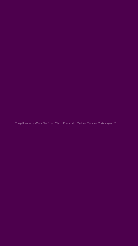 Tampilan Antarmuka Aplikasi Togelkanaja Wap Daftar Slot Deposit Pulsa Tanpa Potongan - 3