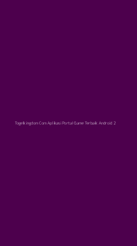 Tampilan Antarmuka Aplikasi Togelkingdom Com Aplikasi Portal Game Terbaik Android - 2