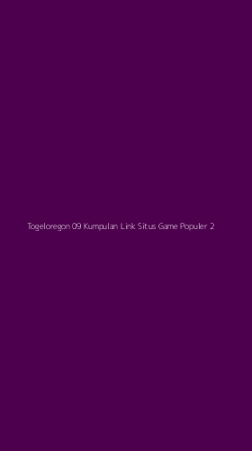 Tampilan Antarmuka Aplikasi Togeloregon 09 Kumpulan Link Situs Game Populer - 2