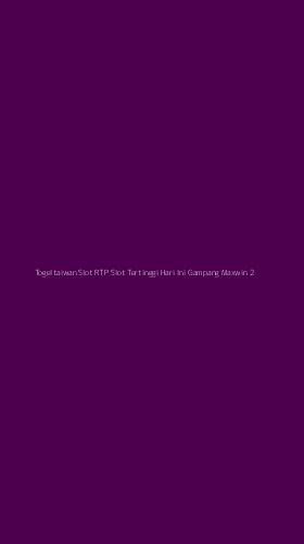 Tampilan Antarmuka Aplikasi Togeltaiwan Slot Rtp Slot Tertinggi Hari Ini Gampang Maxwin - 2