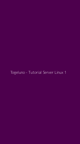Tampilan Antarmuka Aplikasi Togeluno - Tutorial Server Linux - 1