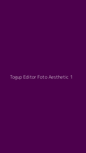 Tampilan Antarmuka Aplikasi Togup Editor Foto Aesthetic - 1