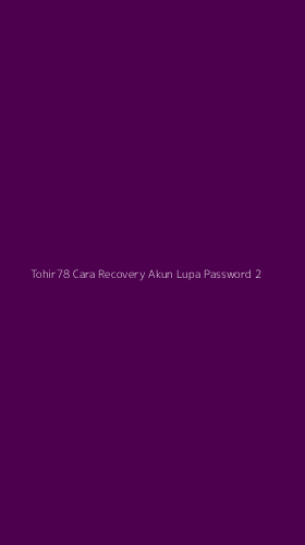 Tampilan Antarmuka Aplikasi Tohir78 Cara Recovery Akun Lupa Password - 2