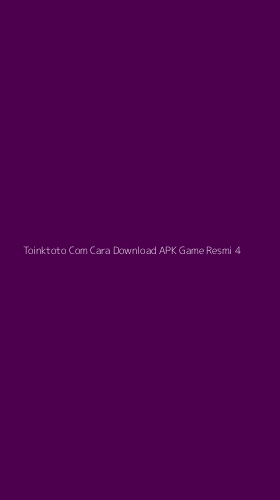 Tampilan Antarmuka Aplikasi Toinktoto Com Cara Download Apk Game Resmi - 4