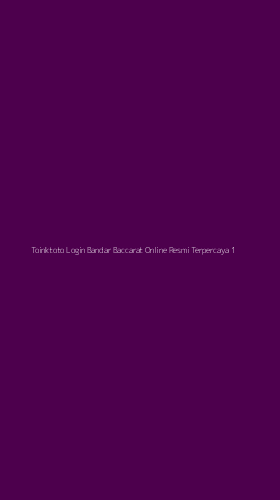 Tampilan Antarmuka Aplikasi Toinktoto Login Bandar Baccarat Online Resmi Terpercaya - 1