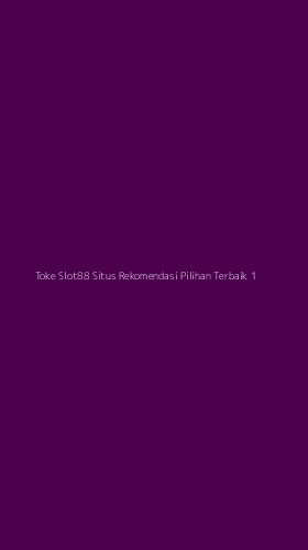 Tampilan Antarmuka Aplikasi Toke Slot88 Situs Rekomendasi Pilihan Terbaik - 1