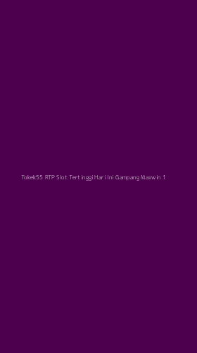 Tampilan Antarmuka Aplikasi Tokek55 Rtp Slot Tertinggi Hari Ini Gampang Maxwin - 1
