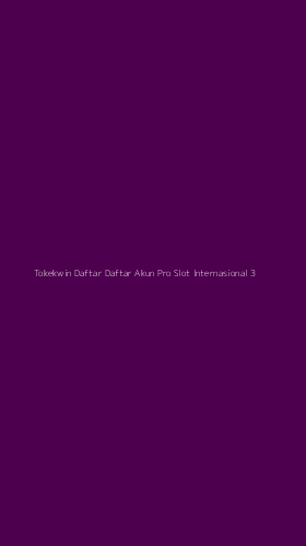Tampilan Antarmuka Aplikasi Tokekwin Daftar Daftar Akun Pro Slot Internasional - 3