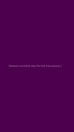 Tampilan Antarmuka Aplikasi Tokekwin Link Daftar Akun Pro Slot Internasional - 2
