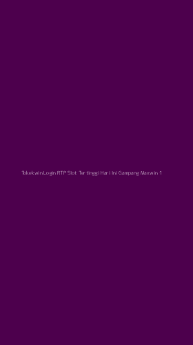 Tampilan Antarmuka Aplikasi Tokekwin Login Rtp Slot Tertinggi Hari Ini Gampang Maxwin - 1