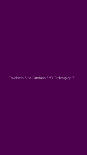 Tampilan Antarmuka Aplikasi Tokekwin Slot Panduan Seo Terlengkap - 3
