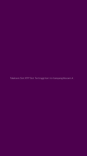 Tampilan Antarmuka Aplikasi Tokekwin Slot Rtp Slot Tertinggi Hari Ini Gampang Maxwin - 4
