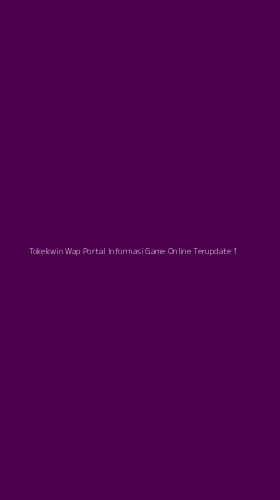 Tampilan Antarmuka Aplikasi Tokekwin Wap Portal Informasi Game Online Terupdate - 1