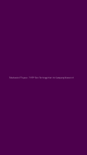 Tampilan Antarmuka Aplikasi Tokekwslot77space 7 Rtp Slot Tertinggi Hari Ini Gampang Maxwin - 4