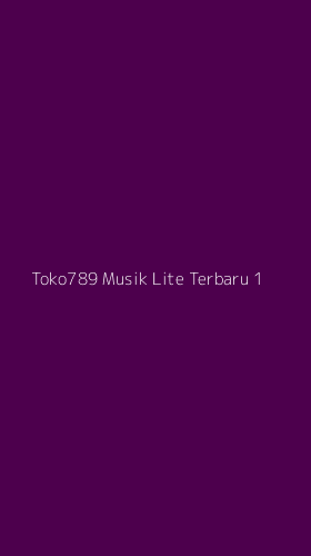 Tampilan Antarmuka Aplikasi Toko789 Musik Lite Terbaru - 1