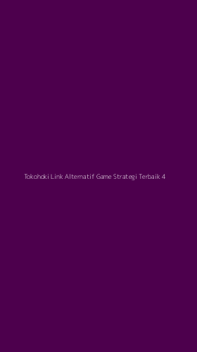 Tampilan Antarmuka Aplikasi Tokohoki Link Alternatif Game Strategi Terbaik - 4