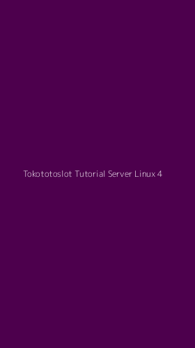 Tampilan Antarmuka Aplikasi Tokototoslot Tutorial Server Linux - 4