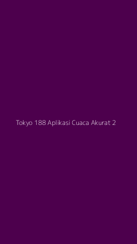 Tampilan Antarmuka Aplikasi Tokyo 188 Aplikasi Cuaca Akurat - 2