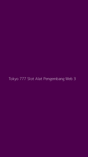 Tampilan Antarmuka Aplikasi Tokyo 777 Slot Alat Pengembang Web - 3