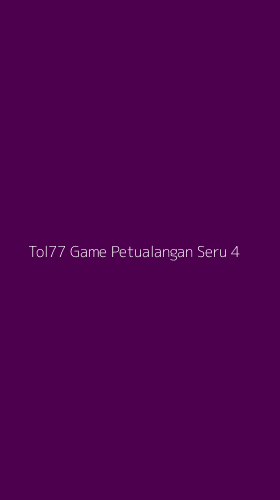 Tampilan Antarmuka Aplikasi Tol77 Game Petualangan Seru - 4