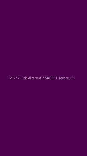 Tampilan Antarmuka Aplikasi Tol777 Link Alternatif Sbobet Terbaru - 3