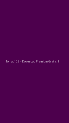Tampilan Antarmuka Aplikasi Tomat123 - Download Premium Gratis - 1