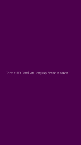 Tampilan Antarmuka Aplikasi Tomat189 Panduan Lengkap Bermain Aman - 1