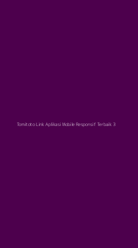 Tampilan Antarmuka Aplikasi Tomitoto Link Aplikasi Mobile Responsif Terbaik - 3